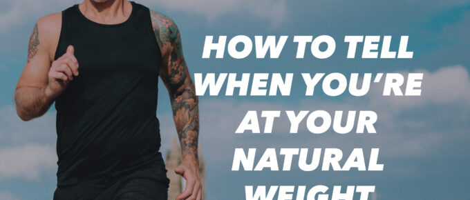 How to Tell When You’re at Your Natural Weight