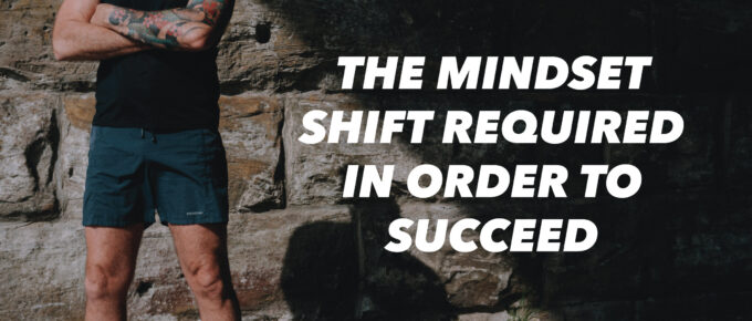 The Mindset Shift Required in Order to Succeed