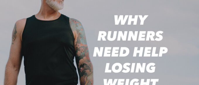 Why Runners Need Help Losing Weight