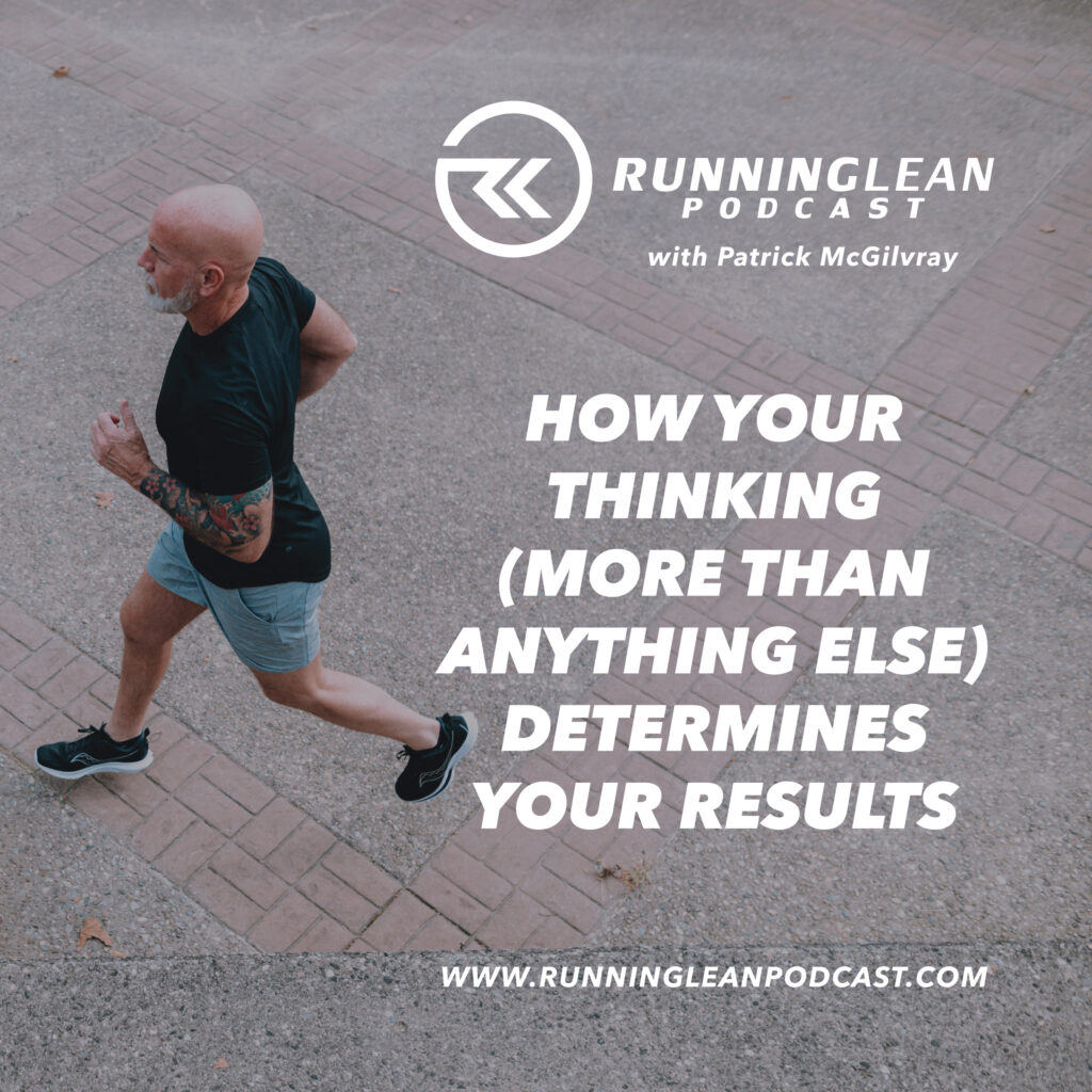 How Your Thinking (More Than Anything Else) Determines Your Results