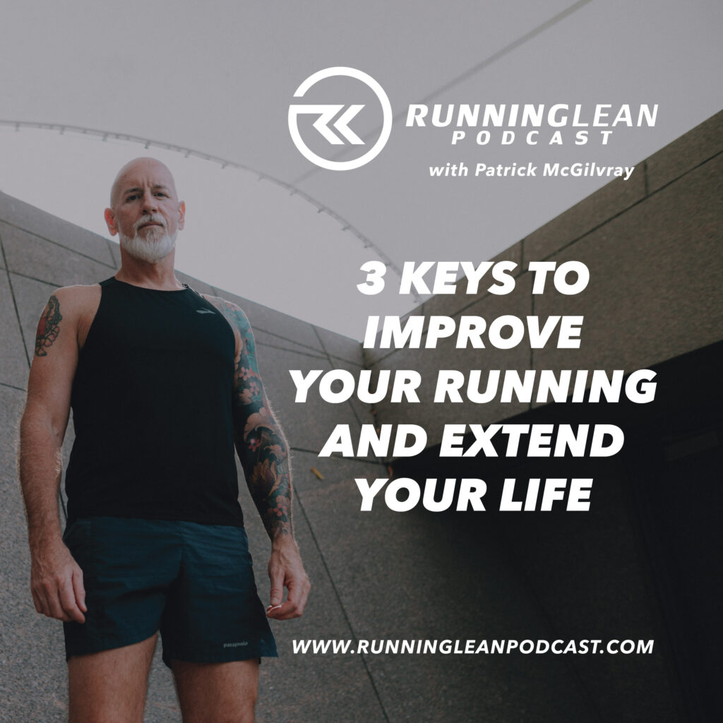 3 Keys to Improve Your Running and Extend Your Life