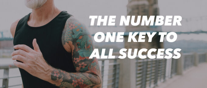 The Number One Key to All Success